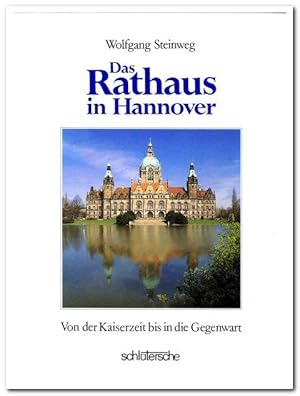 DAS RATHAUS IN HANNOVER (Von der Kaiserzeit bis in die Gegenwart)