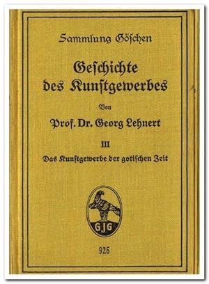 Geschichte des Kunstgewerbes III (Das Kunstgewerbe der gotischen Zeit) - Sammlung Göschen 926 -