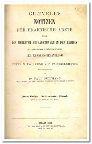 Seller image for Graevell's Notizen fr praktische rzte ber die neuesten Beobachtungen in der Medicin mit besonderer Bercksichtigung der Kranken-Behandlung unter Mitwirkung von Fachgelehrten. Neue Folge. siebzehnter Band. (Der ganzen Reihe XXVII. Band 1874) for sale by Libro-Colonia (Preise inkl. MwSt.)