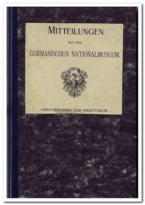 Mitteilungen aus dem germanischen Nationalmuseum. Jahrgänge 1893 - 1895 und 1912 - 1916