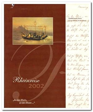 Rheinreise 2002 ("An den Rhein, an den Rhein") - Katalog zur Ausstellung des StadtMuseums Bonn 26...