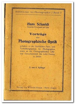 Vorträge über photographische Optik (Ein Hilfsbuch zum Selbstunterricht für Amateure, sowie zur G...