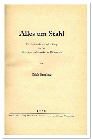 Alles um Stahl (Wirtschaftsgeschichtliche Erzählung um den Georgs-Marien-Bergwerks- und Hüttenver...