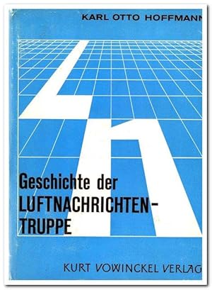 Image du vendeur pour Die Geschichte der Luftnachrichtentruppe (Band I: Die Anfnge - von 1935-1939) mis en vente par Libro-Colonia (Preise inkl. MwSt.)