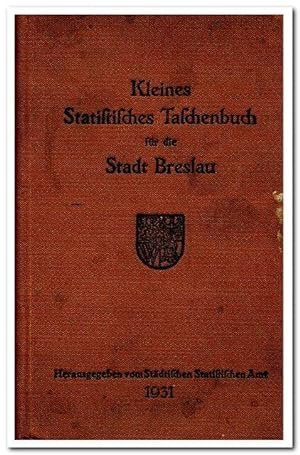 Kleines Statistisches Taschenbuch für die Stadt Breslau (1931)