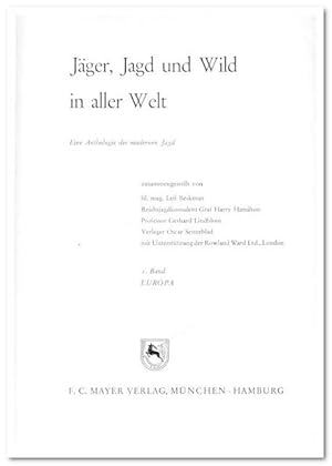 Jäger, Jagd und Wild in aller Welt (Eine Anthologie der modernen Jagd) - Band 1 Europa -