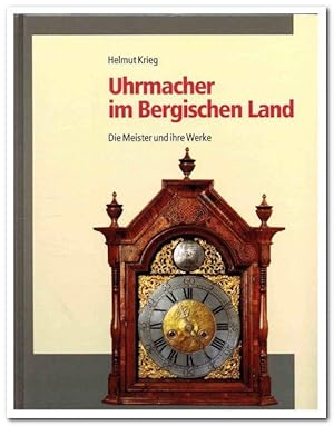 Uhrmacher im Bergischen Land. (Die Meister und ihre Werke) -