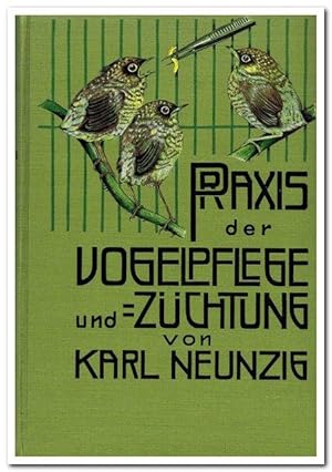 Praxis der Vogelpflege. (= Dr. Karl Ruß' Handbuch für Vogelliebhaber, Züchter und -Händler. Bd. I...