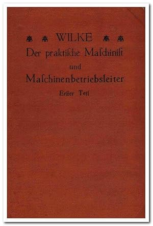 Der praktische Heizer und Maschinist (Ein Lehrbuch für Maschinisten und Nachschlagebuch für Heize...