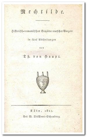 Bild des Verkufers fr Mechtilde (Historisch-romantisches Gemlde teutscher Vorzeit in fnf Abtheilungen) - 1821 - zum Verkauf von Libro-Colonia (Preise inkl. MwSt.)