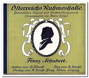 Franz Schubert (Österreichs Ruhmeshalle. Patriotisches Jugend- und Volksbildungswerk. Herausgegeb...
