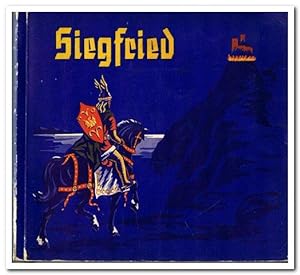 Siegfried. Held und König der Nibelungen. Der Nibelungensage I. Teil