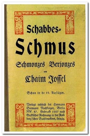 Schabbes-Schmus. Schmonzes Berjonzes von Chaim Jossel. Schon in de 19. Auflaeger (1907)