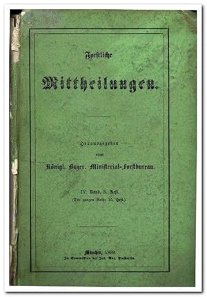 Forstliche Mittheilungen IV. Band 3. Heft - Der ganzen Reihe 15. Heft - (= Mittheilungen über das...