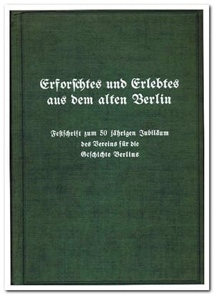 Erforschtes und erlebtes aus dem alten Berlin (Festschrift zum 50-jährigen Jubiläum des Vereins f...