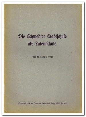Die Schwedter Stadtschule als Lateinschule (Sonderabdruck der Schwedter Heimatblätter. Jg. 1938, ...