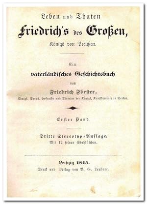 Leben und Thaten Friedrich's des Großen, Königs von Preußen. Ein vaterländisches Geschichtsbuch (...
