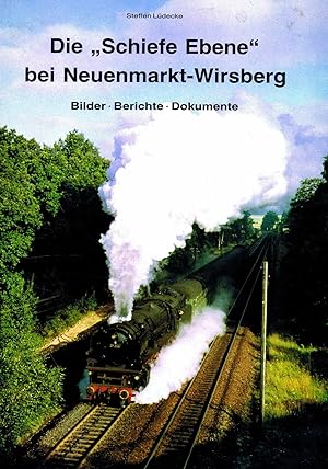 Die "Schiefe Ebene" bei Neuenmarkt-Wirsberg. (Bilder - Berichte - Dokumente) - 1980 -