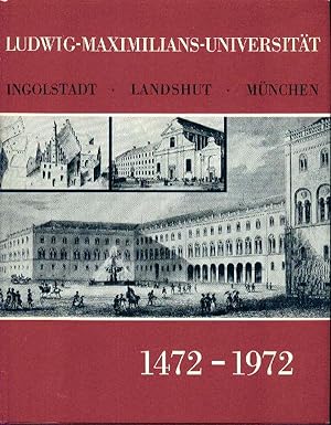 Ludwig Maximilians Universität Ingolstadt Landshut München 1472-1972