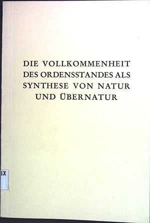 Bild des Verkufers fr Die Vollkommenheit des Ordensstandes als Synthese von Natur und bernatur zum Verkauf von books4less (Versandantiquariat Petra Gros GmbH & Co. KG)