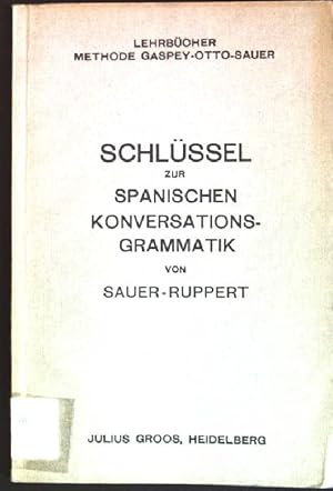 Imagen del vendedor de Schlssel zur spanischen Koversations-Grammatik Lehrbcher Methode Gaspey-Otto-Sauer a la venta por books4less (Versandantiquariat Petra Gros GmbH & Co. KG)