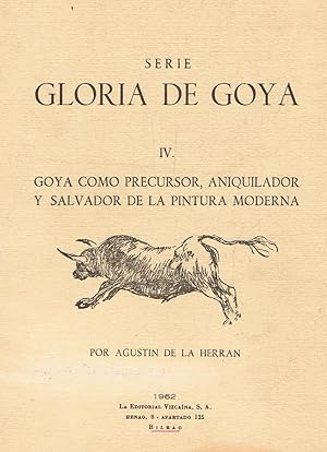 Bild des Verkufers fr GOYA COMO PRECURSOR, ANIQUILADOR Y SALVADOR DE LA PINTURA MODERNA. Serie Gloria de Goya. IV zum Verkauf von Librera Torren de Rueda