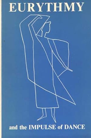 Seller image for Eurythmy and the impulse of dance. With sketches for Eurythmy figures by Rudolf Steiner for sale by Bij tij en ontij ...