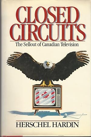 Seller image for Closed circuits The Sellout of Canadian Television for sale by BYTOWN BOOKERY