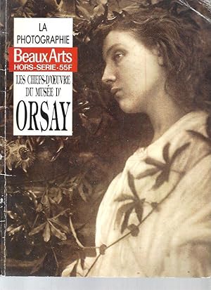 Beaux-Arts (Hors-Série) : La Photographie : Les Chefs-d'Oeuvre du Musée d'Orsay