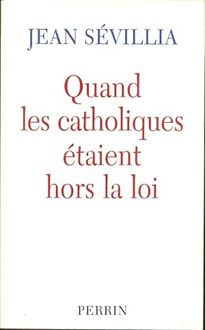 Seller image for Quand les catholiques taient hors la loi for sale by dansmongarage