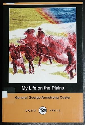 Imagen del vendedor de My Life on the Plains (Dodo Press) a la venta por GuthrieBooks