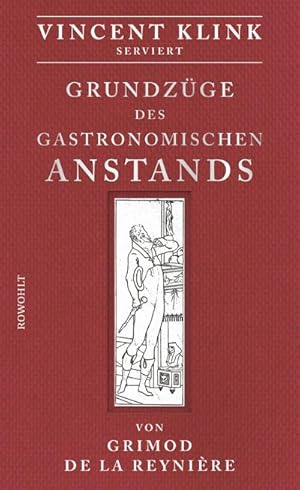 Bild des Verkufers fr Grundzge des gastronomischen Anstands : Serviert von Vincent Klink zum Verkauf von AHA-BUCH GmbH