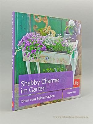 Seller image for Shabby Charme im Garten. Ideen zum Selbermachen. for sale by Bibliotheca Botanica