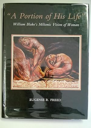 Seller image for A Portion of His Life" William Blakes Miltonic Vision of Woman for sale by Heartwood Books and Art