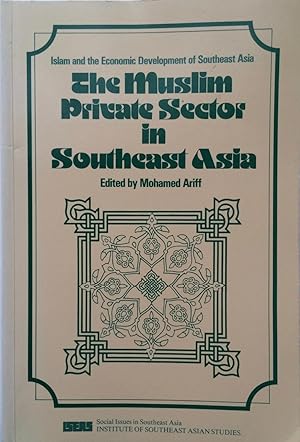 Seller image for The Muslim Private Sector in Southeast Asia (Islam and the economic development of Southeast Asia) for sale by Joseph Burridge Books