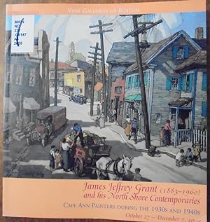 Seller image for James Jeffrey Grant (1883-1960) and his North Shore Contemporaries: Cape Ann Painters during the 1930s and 1940s for sale by Mullen Books, ABAA