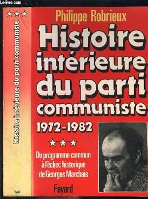 Image du vendeur pour HISTOIRE INTERIEURE DU PARTI COMMUNISTE - TOME 3- 1972-1982- DU PROGRAMME COMMUN A L ECHEC HISTORIQUE DE GEORGES MARCHAIS mis en vente par Le-Livre