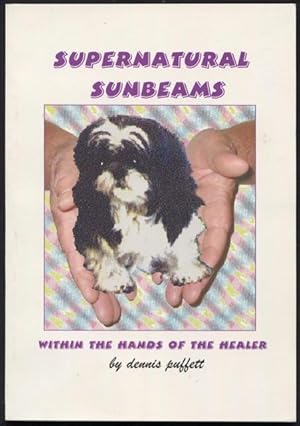 Supernatural sunbeams : within the hands of the healer.