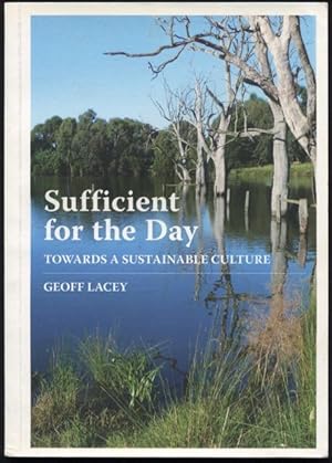 Immagine del venditore per Sufficient for the day : towards a sustainable culture. venduto da Lost and Found Books
