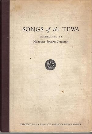 Songs of the Tewa: An Essay on American Indian Poetry with a selection of outstanding composition...