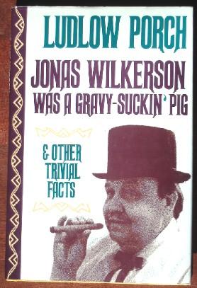 Seller image for Jones Wilkerson Was Gravy-Suckin' Pig and Other Trivial Facts for sale by Canford Book Corral