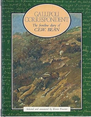 Seller image for Gallipoli Correspondent : The frontline diary of C.E.W. Bean. for sale by City Basement Books