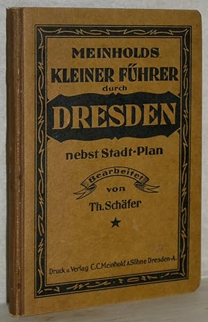 Meinholds kleiner Führer durch Dresden nebst Stadt-Plan. M. gefaltetem farb. Stadtplan 1:15.000.