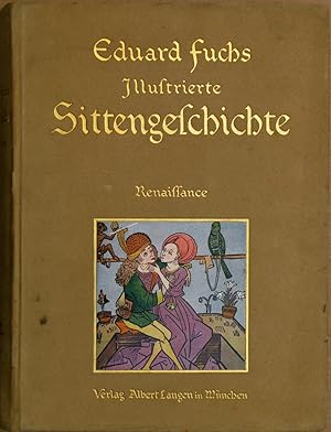 Illustrierte Sittengeschichte Vom Mittelalter bis zur Gegenwart. Renaissance. 1.-10. Tsd. M. 430 ...