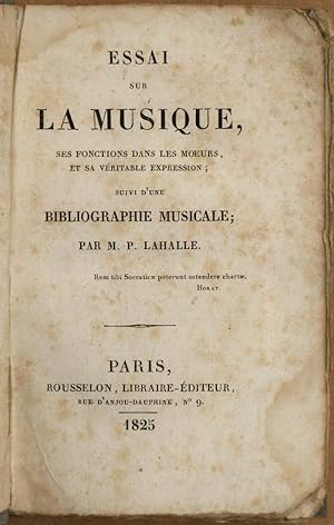 Essai sur la Musique, ses Fonctions dans les moeurs, et sa veritable expression; suivi d'une Bibl...