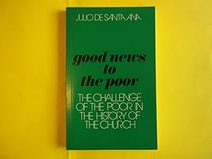Seller image for Good News to the Poor: The Challenge of the Poor in the History of the Church for sale by Carmarthenshire Rare Books