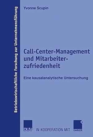 Seller image for Call-Center-Management und Mitarbeiterzufriedenheit: Eine kausalanalytische Untersuchung (Betriebswirtschaftliche Forschung zur Unternehmensfhrung) for sale by PlanetderBuecher