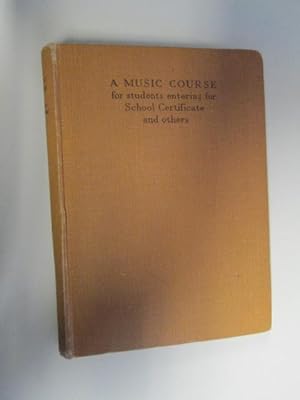 Image du vendeur pour A Music Course for Students Entering for School Certificate & Others mis en vente par Goldstone Rare Books