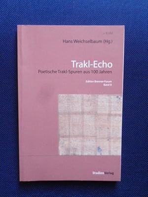 Bild des Verkufers fr Trakl-Echo. Poetische Trakl-Spuren aus 100 Jahren. zum Verkauf von Antiquariat Klabund Wien