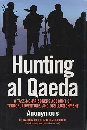 Seller image for Hunting Al Qaeda: A Take-No- Prisoners Account Of Terror, Adventure, And Disillusionment for sale by Kenneth A. Himber